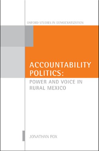 Accountability Politics: Power and Voice in Rural Mexico (Oxford Studies in Democratization)