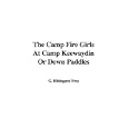 The Camp Fire Girls At Camp Keewaydin Or Down Paddles by  G. Hildegard Frey