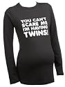 You can't scare me I'm having Twins - Twins Maternity T-shirt