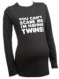 You can't scare me I'm having Twins - Twins Maternity T-shirt