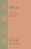 Mulan: Five Versions of a Classic Chinese Legend, with Related Texts