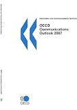 Information and Communications Technologies OECD Communications Outlook 2007
