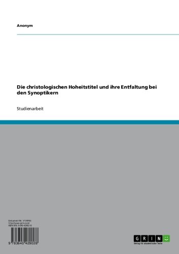 Die christologischen Hoheitstitel und ihre Entfaltung bei den Synoptikern (German Edition)