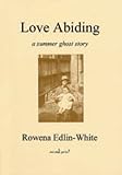 Love abiding : a summer ghost story