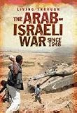 The Arab-Israeli War Since 1948 (Living Through)