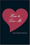 How to Love Me: The Lovers' Book of Questions