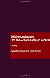 Shifting landscapes : film and media in European context