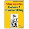 Fantasie- & Erlebniserz�hlung; Stundenbilder Aufsatz Grundschule