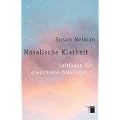 Moralische Klarheit. Leitfaden f�r erwachsene Idealisten
