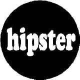 Hipster Pinback Button 1.25" Pin / Badge Indie Humor Funny
