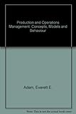 Production and operations management : concepts, models and behavior