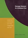 George Dawson : an unbiased eye : modern and contemporary art at Trinity College Dublin since 1959