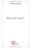 Bien mal à qui ?