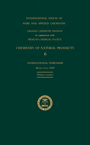 The Chemistry of Natural Products: 6: Plenary Lectures Presented at the Sixth International Symposium on the Chemistry of Natural Products (IUPAC Publications)