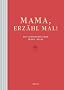 Mama, erz�hl mal: Das Erinnerungsalbum deines Lebens