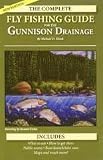 The Complete Fly Fishing Guide to the Gunnison Drainage