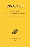 Commentaire Sur Le Parmenide De Platon: Introduction Generale.1ere Et 2e Partie (Collection Des Universites De France Serie Grecque)
