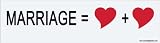Marriage= Heart+Heart Bumper Sticker