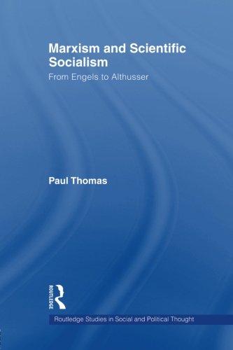 Marxism & Scientific Socialism: From Engels to Althusser (Routledge Studies in Social and Political Thought)