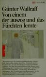 Von einem, der auszog und das F&uuml;rchten lernte - G&uuml;nter Wallraff