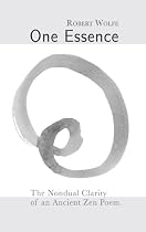 Click to Download Free Kindle Book -> One Essence: The Nondual Clarity of an Ancient Zen Poem