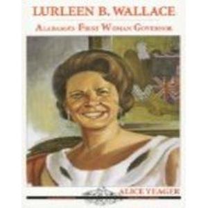Lurleen B. Wallace: Alabama's First Woman Governor (Alabama Roots Biography Series)