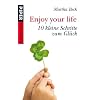 Enjoy your life: 10 kleine Schritte zum Gl�ck
