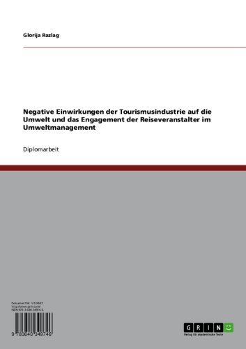 Negative Einwirkungen der Tourismusindustrie auf die Umwelt und das Engagement der Reiseveranstalter im Umweltmanagement (German Edition)