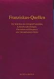 Zoom Produkt-Bild: Franziskus-Quellen. Die Schriften des heiligen Franziskus, Lebensbeschreibungen, Chroniken und Zeugnisse &uuml;ber ihn und seinen Orden: Im Auftrag der Provinziale der deutschsprachigen Franziskaner