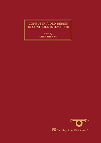 Computer Aided Design in Control Systems 1988: Selected Papers from the 4th IFAC Symposium, Beijing, PRC, 23-25 August 1988 (IFAC Symposia Series)