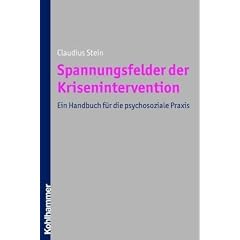 Spannungsfelder der Krisenintervention: Ein Handbuch f�r im psychosozialen Praxis