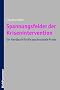 Spannungsfelder der Krisenintervention: Ein Handbuch f�r im psychosozialen Praxis