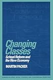 Changing classes : school reform and the new economy