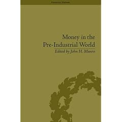 Money in the Pre-Industrial World: Bullion, Debasements and Coin Substitutes (Financial History)