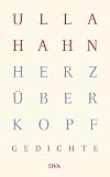 Herz &uuml;ber Kopf: Gedichte - Ulla Hahn