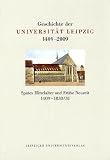 Produkt-Bild: Geschichte der Universit&auml;t Leipzig 1409-2009, Bd.1 : Sp&auml;tes Mittelalter und Fr&uuml;he Neuzeit 1409-1830/31