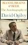 Blood, Brains & Beer: The Autobiography of David Ogilvy