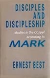 Disciples and discipleship : studies in the Gospel according to Mark