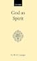 God as Spirit: The Bampton Lectures 1976