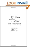 101 Ways to Get and Keep His Attention
