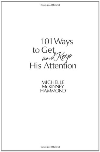 101 Ways to Get and Keep His Attention