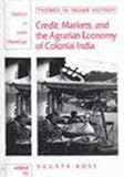 Credit markets and the agrarian economy of colonial India