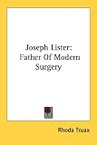 Joseph Lister: Father of Modern Surgery