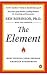 The Element: How Finding Your Passion Changes Everything