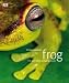 Frog: The Amphibian World Revealed