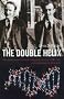 The Double Helix: A Personal Account of the Discovery of the Structure of DNA