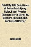 Amazon：ROLEX　Privately Held Companies of Switzerland: Kpmg, Rolex, Bovet Fleurier, Glencore, Fortis Uhren AG, Chopard, Parallels, Inc., Parmigiani Fleurier