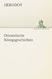 Orientalische K�nigsgeschichten - Herodot