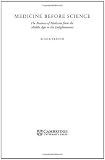 Medicine before Science: The Business of Medicine from the Middle Ages to the Enlightenment