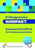 Prüfungswissen kompakt - Kaufmann/Kauffrau für Bürokommunikation: Arbeitsbuch